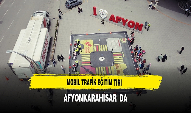 Mobil Trafik Eğitim Tırı Afyonkarahisar'da
