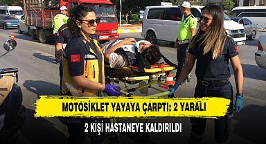 Motosiklet Yayaya Çarptı: 2 Yaralı
