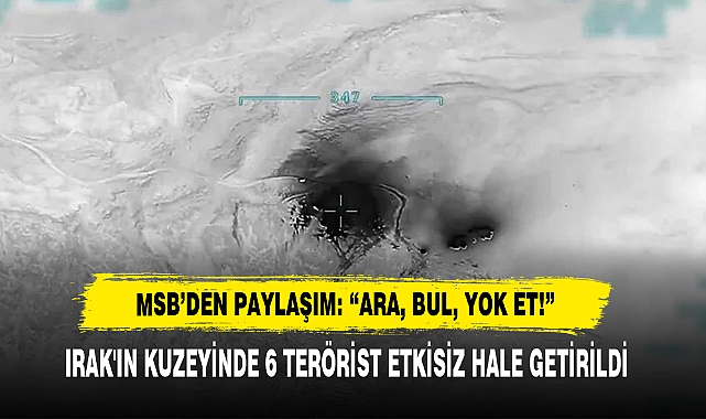 MSB’den Paylaşım: “Ara, Bul, Yok Et!”