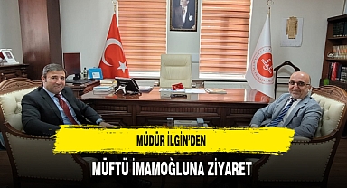 Müdür İlgin'den Müftü İmamoğlu'na Ziyaret