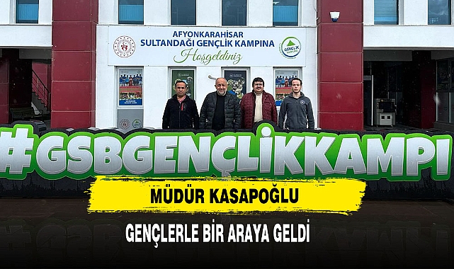 Müdür Kasapoğlu Gençlerle Bir Araya Geldi