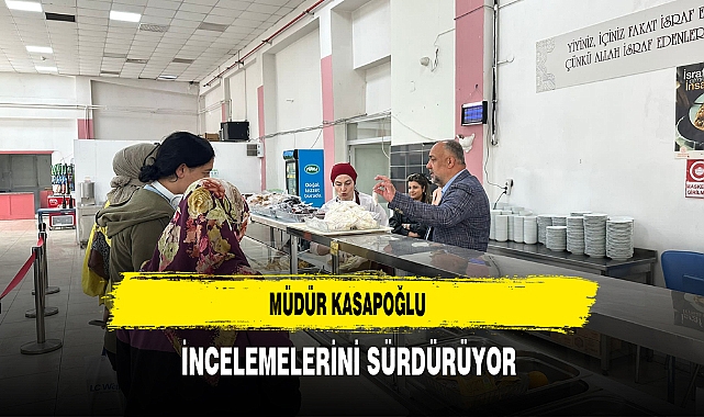 Müdür Kasapoğlu İncelemelerini Sürdürüyor