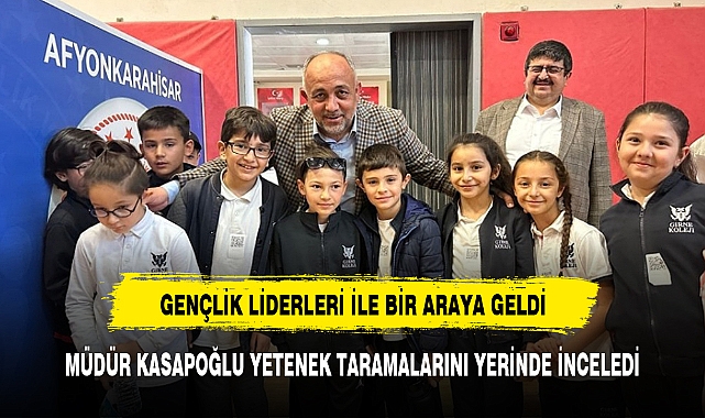 MÜDÜR KASAPOĞLU YETENEK TARAMALARINI YERİNDE İNCELEDİ