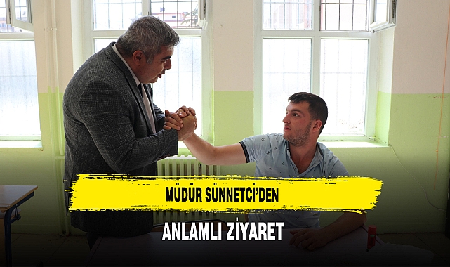 Müdür Sünnetci'den Anlamlı Ziyaret