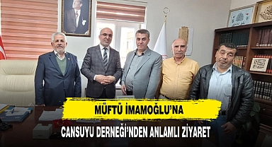 Müftü İmamoğlu'na Cansuyu Derneği'nden Anlamlı Ziyaret