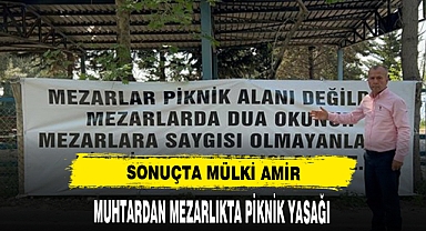 Muhtar, mezarlıklarda pikniği yasakladı