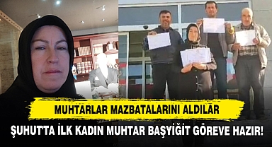 Muhtarlar Mazbatalarını Aldılar Şuhut'ta İlk Kadın Muhtar Başyiğit Göreve Hazır!