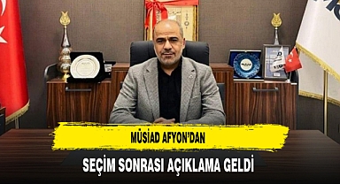 MÜSİAD Afyon'dan Seçim Sonrası Açıklama Geldi