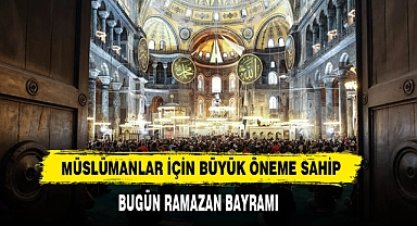 Müslümanlar İçin Büyük Öneme Sahip 'Bugün Ramazan Bayramı'