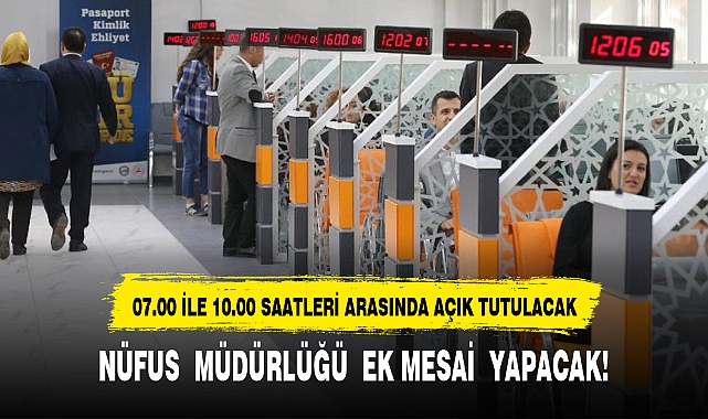 NÜFUS  MÜDÜRLÜĞÜ  EK MESAİ  YAPACAK!