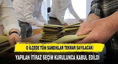 O İlçede Tüm Sandıklar Tekrar Sayılacak!