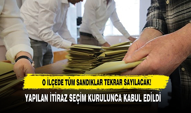 O İlçede Tüm Sandıklar Tekrar Sayılacak!