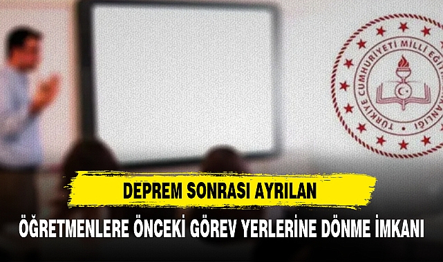 ÖĞRETMENLERE ÖNCEKİ GÖREV YERLERİNE DÖNME İMKANI