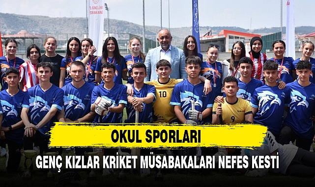 OKUL SPORLARI GENÇ KIZLAR KRİKET MÜSABAKALARI NEFES KESTİ
