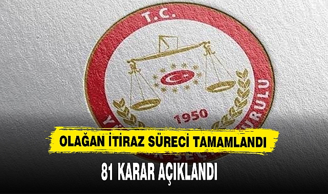 Olağan İtiraz Süreci Tamamlandı