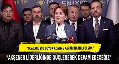 OLGUN İYİ PARTİ'NİN KONGRE KARARINI SOSYAL MEDYADAN DUYURDU