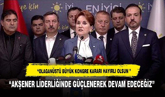 OLGUN İYİ PARTİ'NİN KONGRE KARARINI SOSYAL MEDYADAN DUYURDU