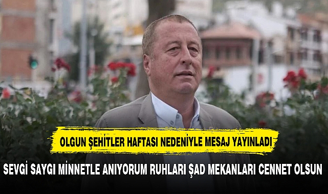 OLGUN ŞEHİTLER HAFTASI NEDENİYLE MESAJ PAYLAŞTI