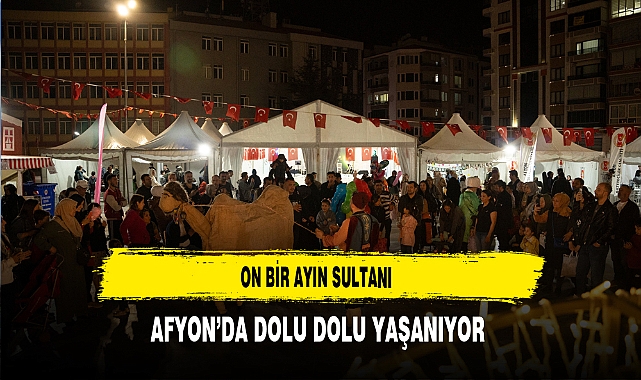 On Bir Ayın Sultanı Afyon'da Dolu Dolu Yaşanıyor