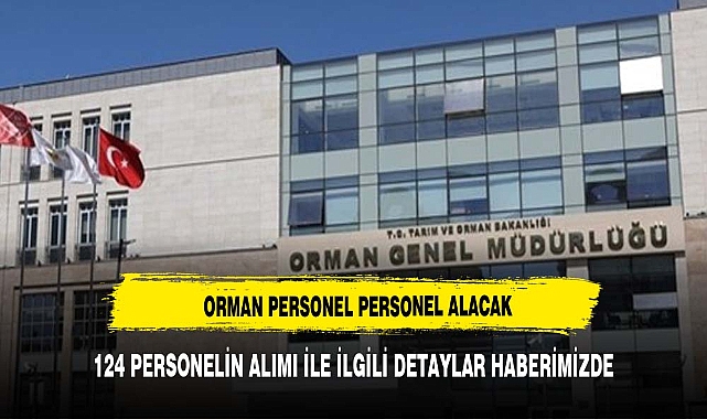 Orman Genel Müdürlüğü personel alımı yapacak! İşte başvuru tarihi...