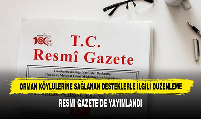 Orman Köylülerine Sağlanan Desteklerle İlgili Düzenleme