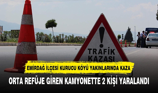 ORTA REFÜJE GİREN KAMYONETTE 2 KİŞİ YARALANDI