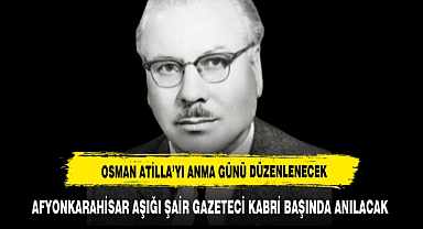 OSMAN ATİLLA’YI ANMA GÜNÜ DÜZENLENECEK