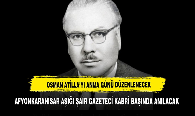 OSMAN ATİLLA’YI ANMA GÜNÜ DÜZENLENECEK