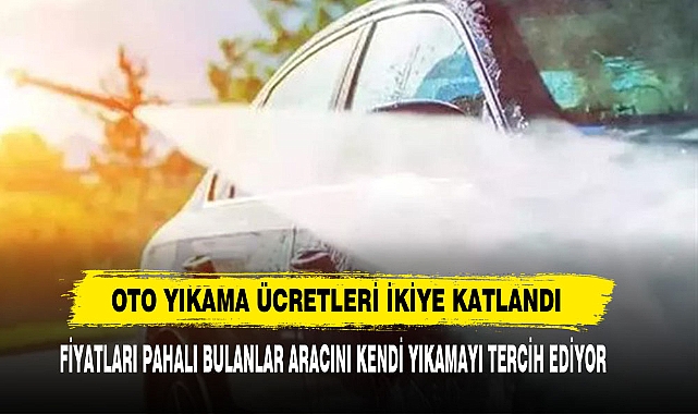 Oto Yıkama Ücretleri İkiye Katlandı