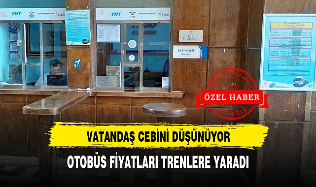 OTOBÜS FİYATLARI TRENLERE YARADI