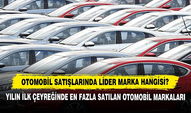 Otomobil Satışlarında Lider Marka Hangisi?