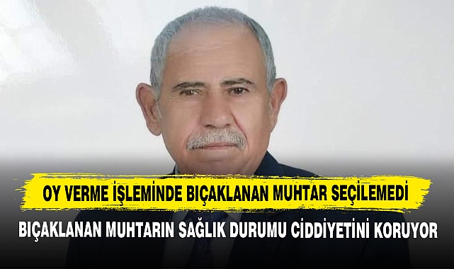 Oy Verme İşleminde Bıçaklanan Muhtar Seçilemedi