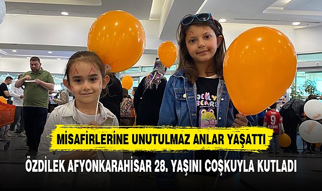 ÖZDİLEK AFYONKARAHİSAR 28. YAŞINI COŞKUYLA KUTLADI