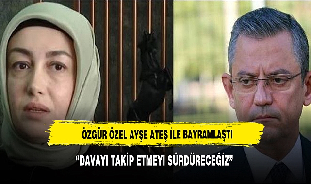Özgür Özel, Ayşe Ateş ile bayramlaştı
