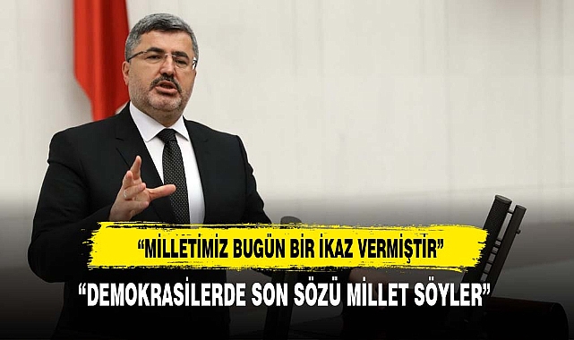ÖZKAYA, "MİLLETİMİZ BUGÜN BİZE BİR İKAZ VERMİŞTİR"
