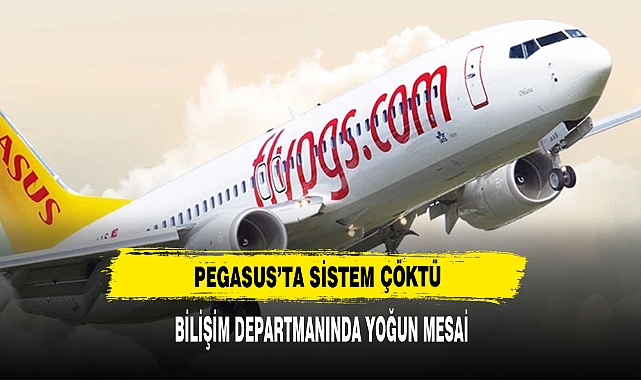 PEGASUSTA SİSTEM ÇÖKTÜ