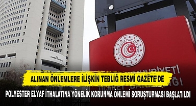Polyester Elyaf İthalatına Yönelik Korunma Önlemi Soruşturması Başlatıldı