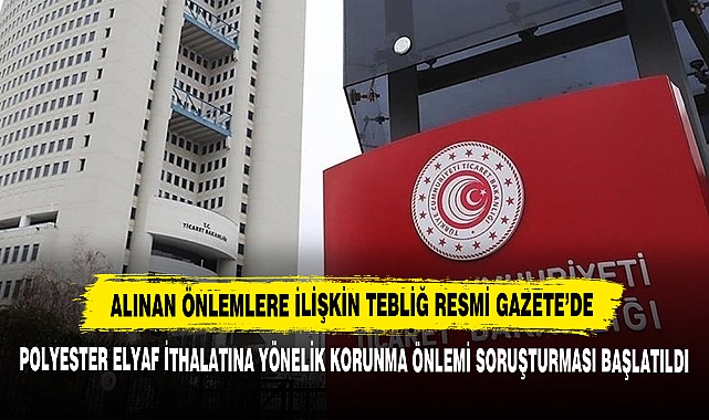 Polyester Elyaf İthalatına Yönelik Korunma Önlemi Soruşturması Başlatıldı