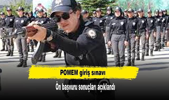 POMEM giriş sınavı ön başvuru sonuçları açıklandı