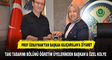 PROF ÖZKAYMAK'TAN BAŞKAN KILIÇARSLAN'A ZİYARET