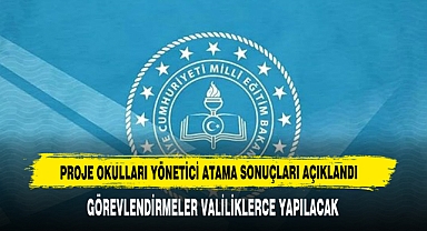 Proje Okulları Yönetici Atama Sonuçları Açıklandı