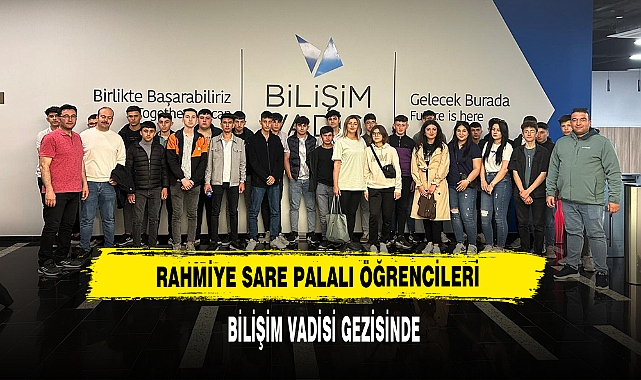 Rahmiye Sare Palalı Öğrencileri Bilişim Vadisi Gezisinde