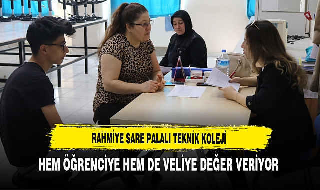 Rahmiye Sare Palalı Teknik Koleji Hem Öğrenciye Hem de Veliye Değer Veriyor