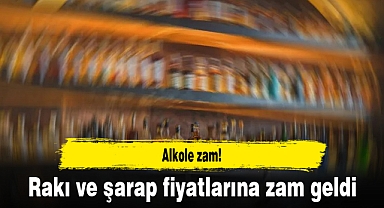 Rakı ve şarap fiyatlarına zam geldi