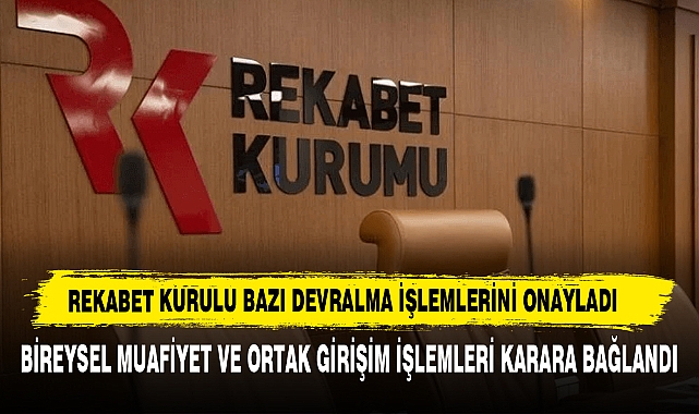 Rekabet Kurulu Bazı Devralma İşlemlerini Onayladı