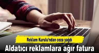 Reklam Kurulu’ndan aldatıcı reklamlara 3,5 ayda 94 milyon TL ceza
