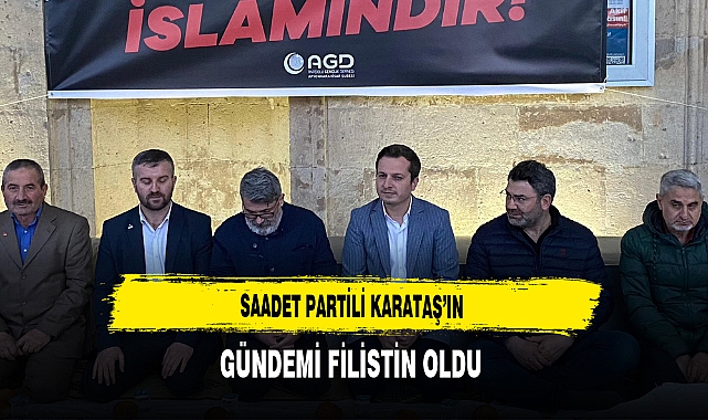 Saadet Partili Karataş'ın Gündemi Filistin Oldu