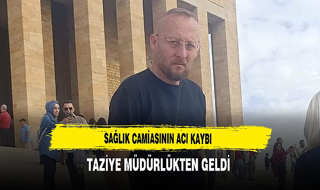 Sağlık Camiasının Acı Kaybı Taziye Müdürlükten Paylaşıldı