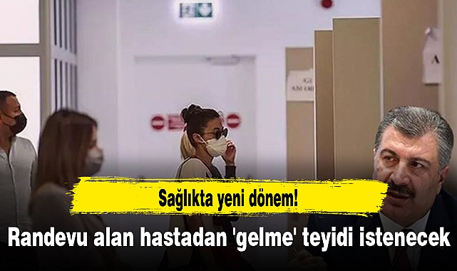 Sağlıkta yeni dönem! Randevu alan hastadan 'gelme' teyidi istenecek