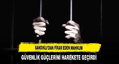 Sandıklı'dan Firar Eden Mahkum Güvenlik Güçlerini Harekete Geçirdi
